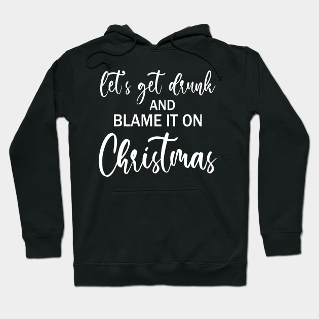 Let's Get Drunk Funny Christmas Drinking Hoodie by JustCreativity